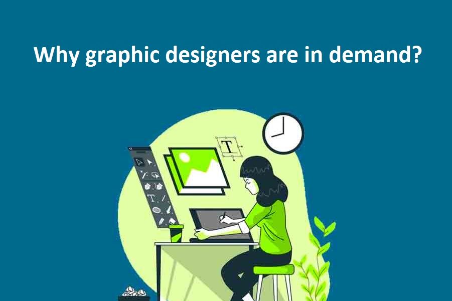 Why graphic designers are in demand?