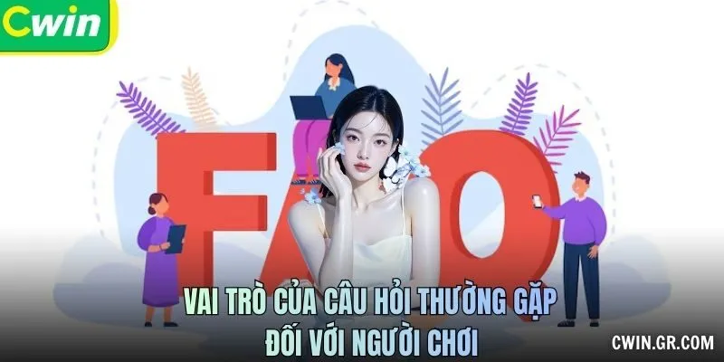Vai trò của câu hỏi thường gặp đối với người chơi