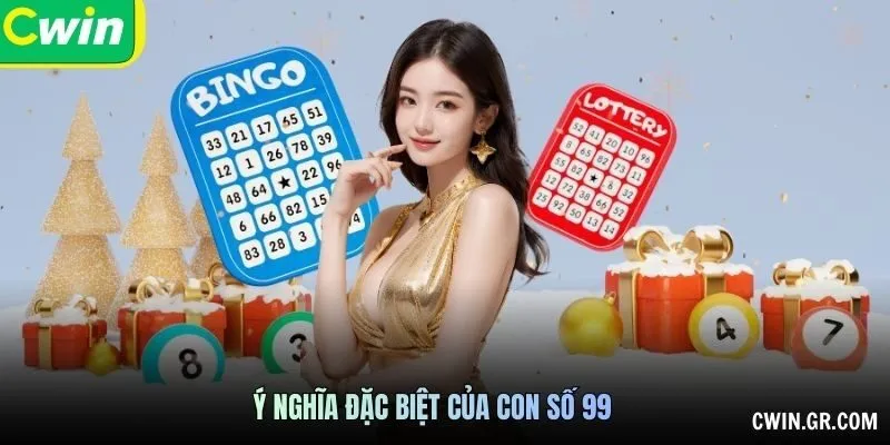 Ý nghĩa đặc biệt của con số 99