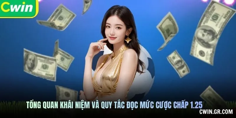 Tổng quan khái niệm và quy tắc đọc mức cược chấp 1.25