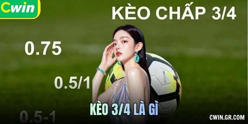 Kèo 3/4 Là Gì? Kèo 0.75 Và Cách Đọc
