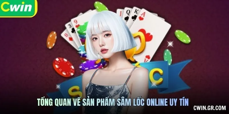 Tổng quan Sâm Lốc Online